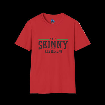 Stylish Unisex T-Shirt | The Skinny with Joey Merlino, Trendy Casual Wear, Gift for Friends, Comfortable Everyday Shirt, Ideal for Events