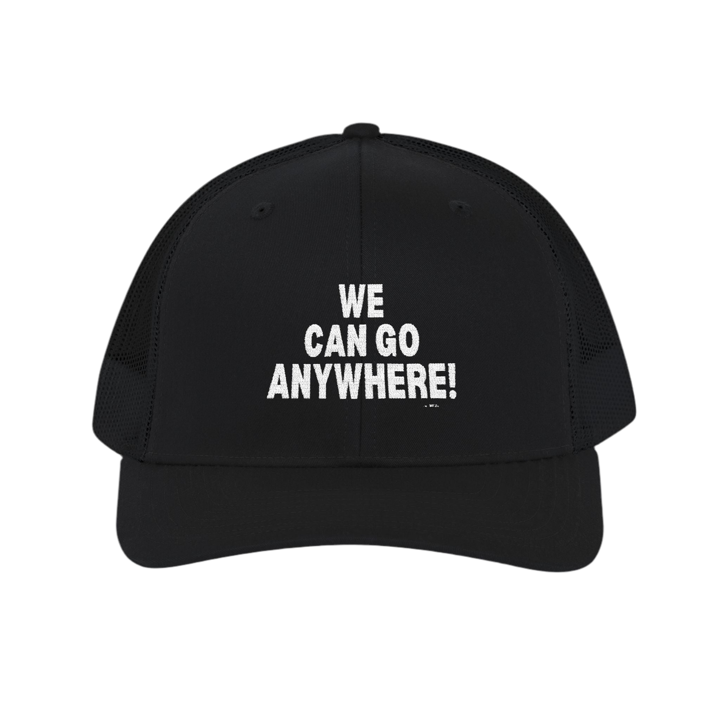 “We Can Go Anywhere” Snapback Trucker Hat