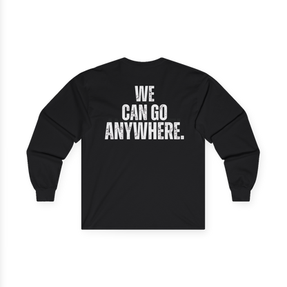 Black long-sleeve shirt with 'WE CAN GO ANYWHERE.' text on a white background