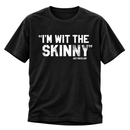 “I’m Wit The Skinny” Unisex T-Shirt