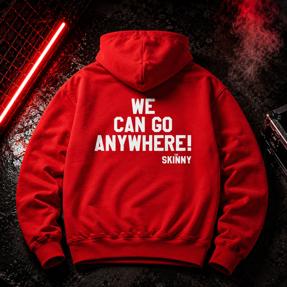 We Can Go Anywhere Hoodie