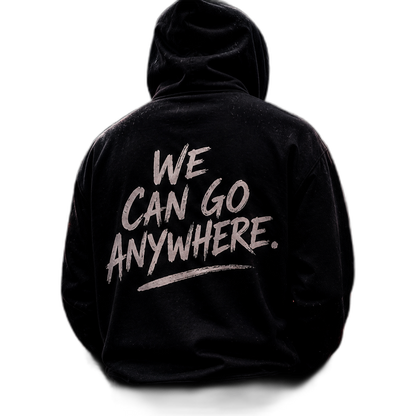 "We Can Go Anywhere” Pullover Hoodie